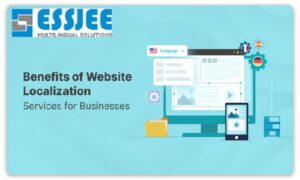 Read more about the article Above And Beyond Translation: How Essjee Multilingual Solutions Ensures Truly Localized Communications In The Global Market